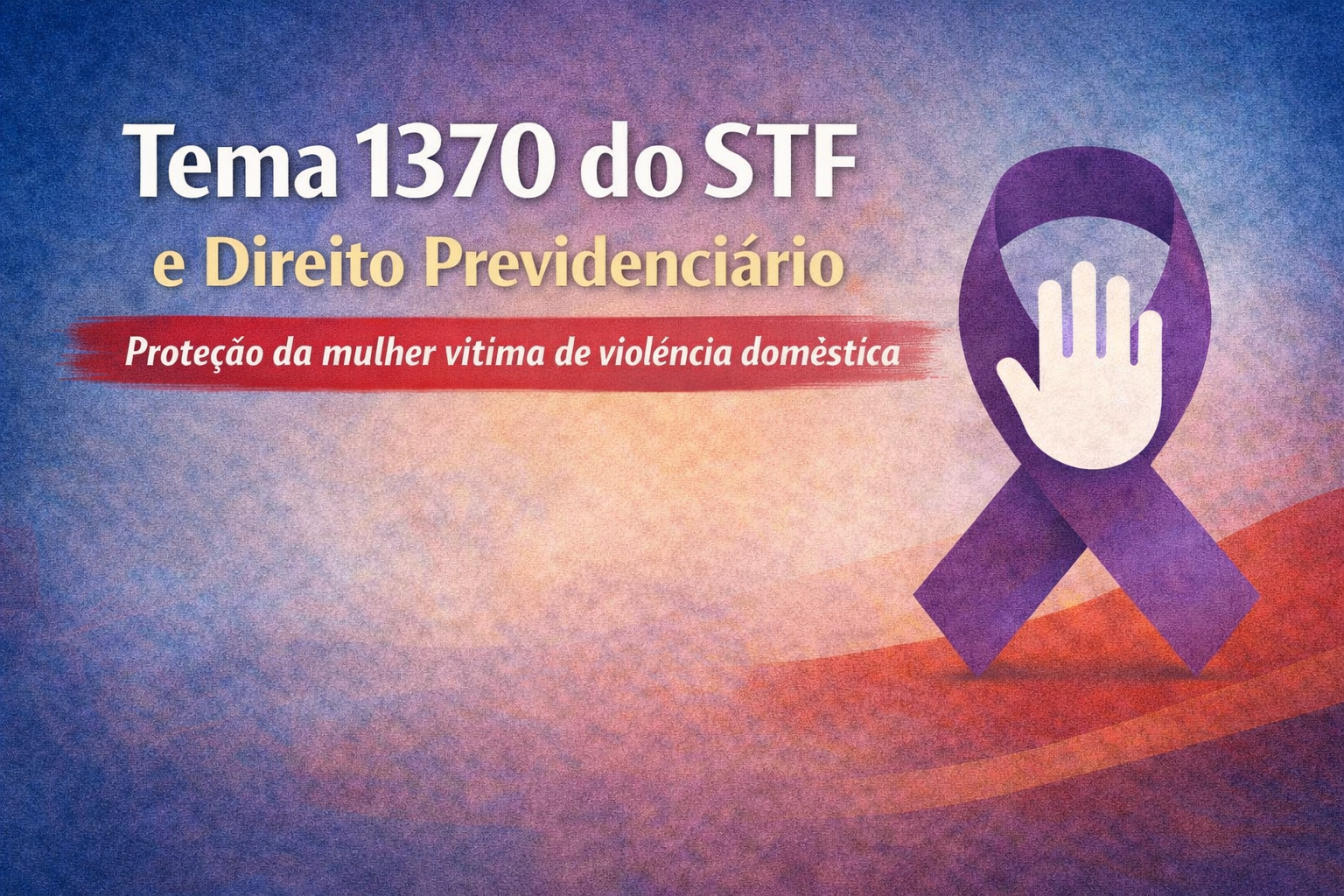Proteção da Mulher e Direito Previdenciário: Tema 1370 do STF